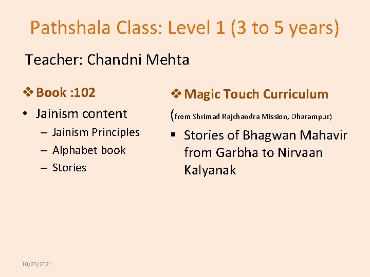 Pathshala Class: Level 1 (3 to 5 years) Teacher: Chandni Mehta v Book :