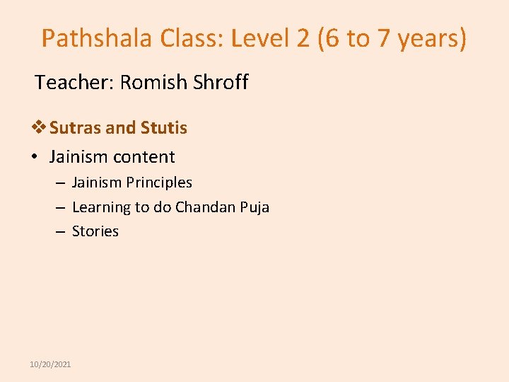 Pathshala Class: Level 2 (6 to 7 years) Teacher: Romish Shroff v Sutras and