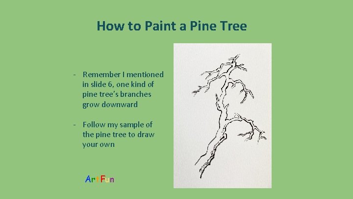 How to Paint a Pine Tree - Remember I mentioned in slide 6, one
