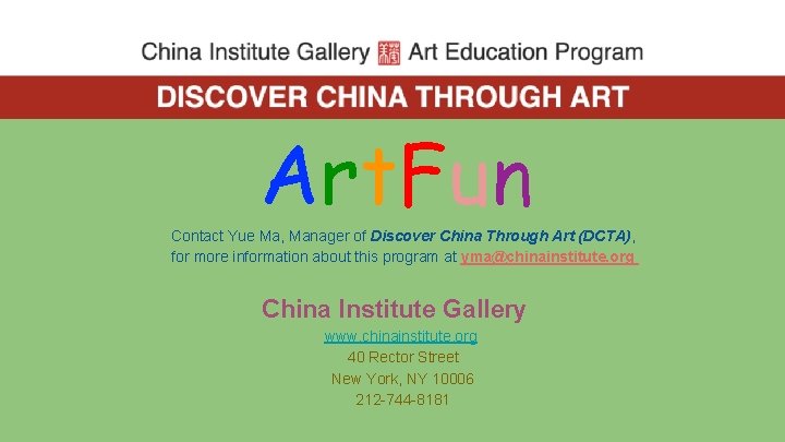 Art. Fun Contact Yue Ma, Manager of Discover China Through Art (DCTA), for more