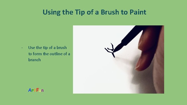 Using the Tip of a Brush to Paint - Use the tip of a