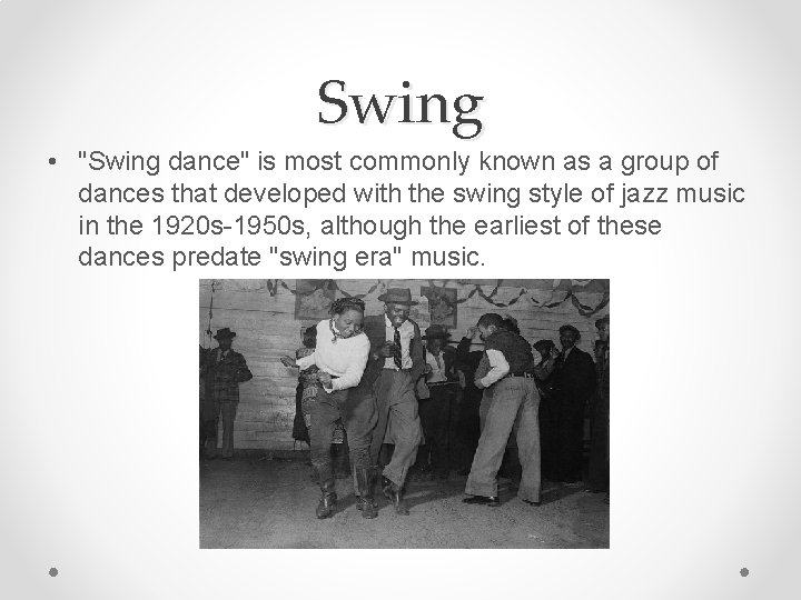 Swing • "Swing dance" is most commonly known as a group of dances that Swing • "Swing dance" is most commonly known as a group of dances that