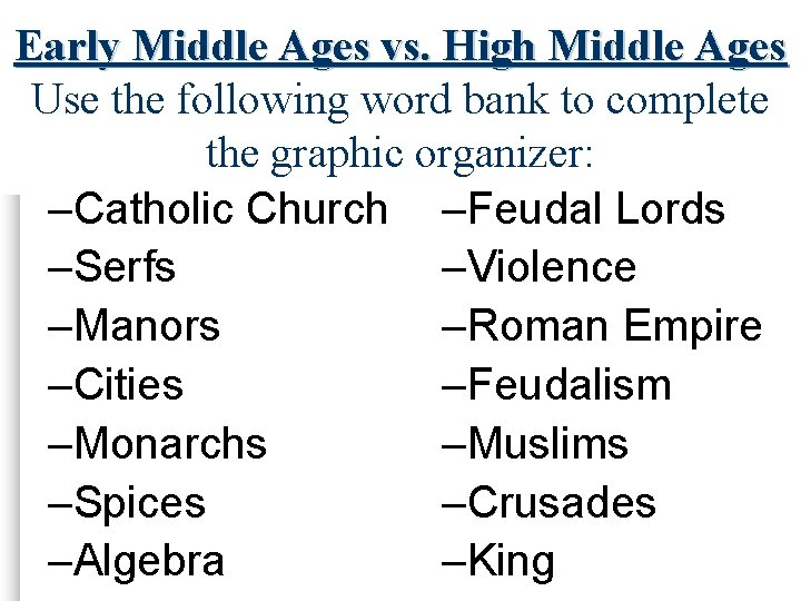 Early Middle Ages vs. High Middle Ages Use the following word bank to complete