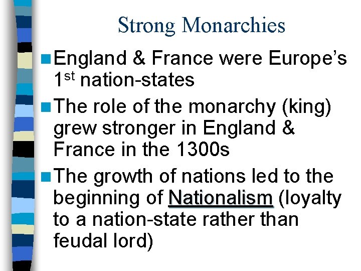 Strong Monarchies n England & France were Europe’s 1 st nation-states n The role