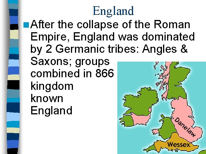 England n After the collapse of the Roman Empire, England was dominated by 2