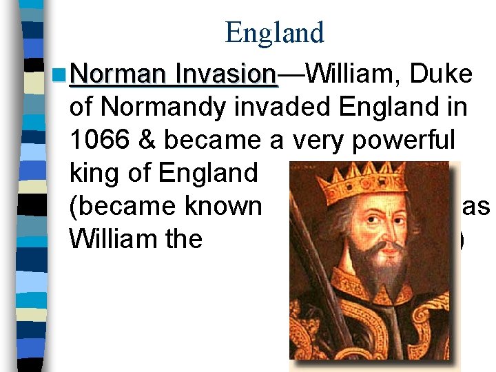 England n Norman Invasion—William, Invasion Duke of Normandy invaded England in 1066 & became