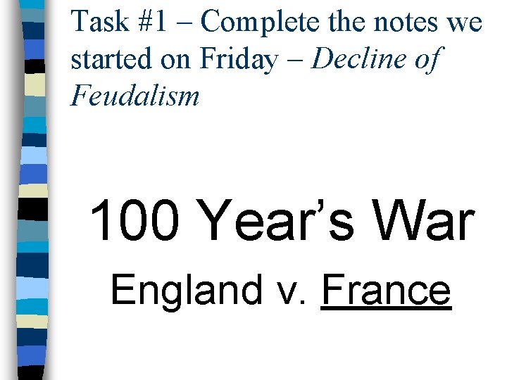 Task #1 – Complete the notes we started on Friday – Decline of Feudalism