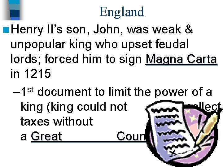 England n Henry II’s son, John, was weak & unpopular king who upset feudal