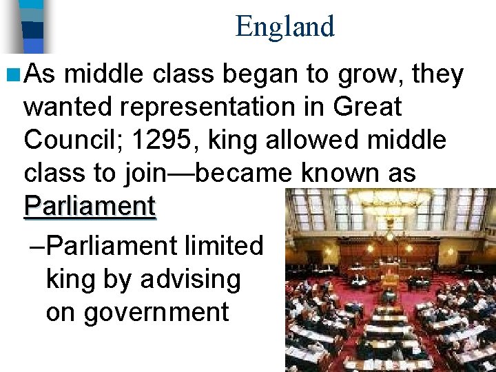 England n As middle class began to grow, they wanted representation in Great Council;