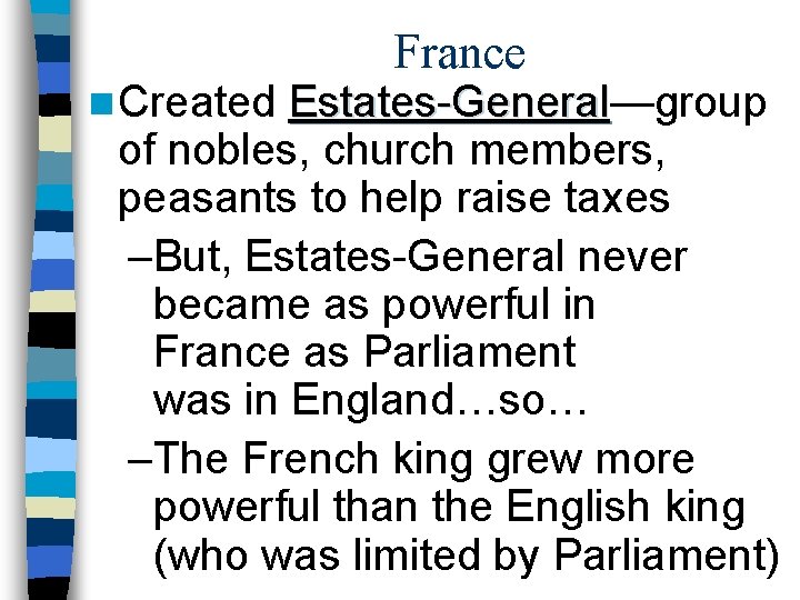 n Created France Estates-General—group Estates-General of nobles, church members, peasants to help raise taxes