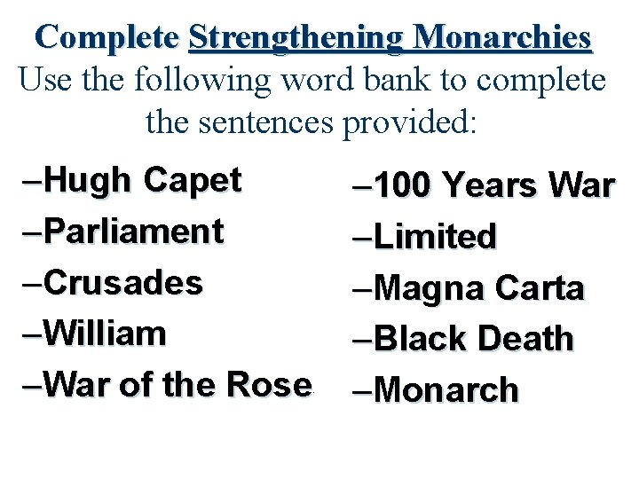 Complete Strengthening Monarchies Use the following word bank to complete the sentences provided: –Hugh