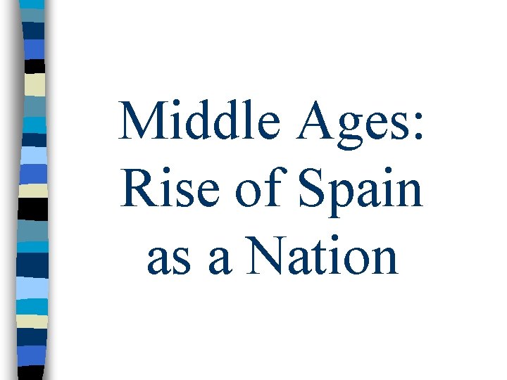 Middle Ages: Rise of Spain as a Nation 