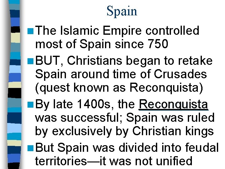 Spain n The Islamic Empire controlled most of Spain since 750 n BUT, Christians