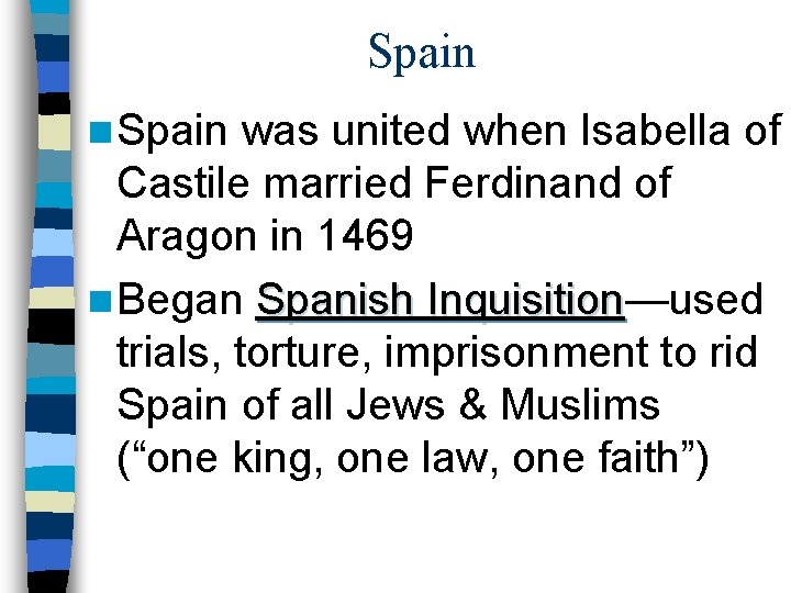 Spain n Spain was united when Isabella of Castile married Ferdinand of Aragon in