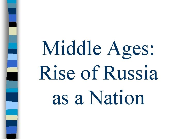 Middle Ages: Rise of Russia as a Nation 