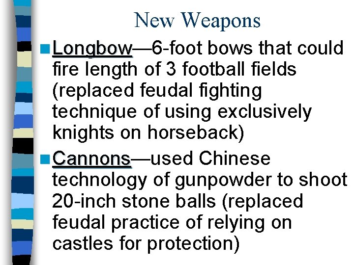 New Weapons n Longbow— 6 -foot Longbow bows that could fire length of 3