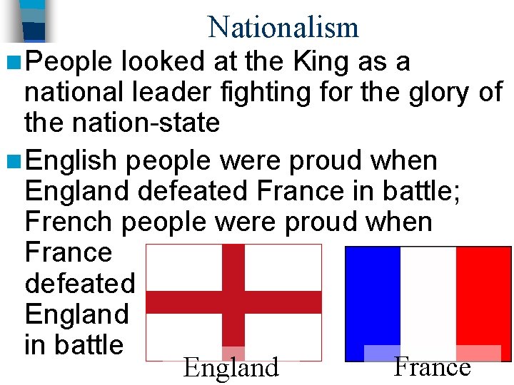 Nationalism n People looked at the King as a national leader fighting for the