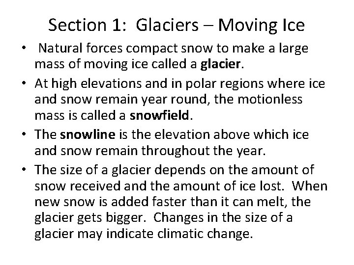 Section 1: Glaciers – Moving Ice • Natural forces compact snow to make a