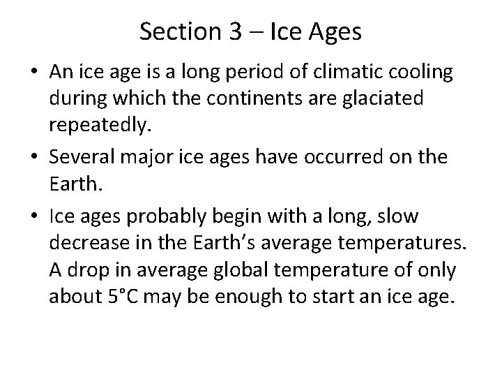 Section 3 – Ice Ages • An ice age is a long period of