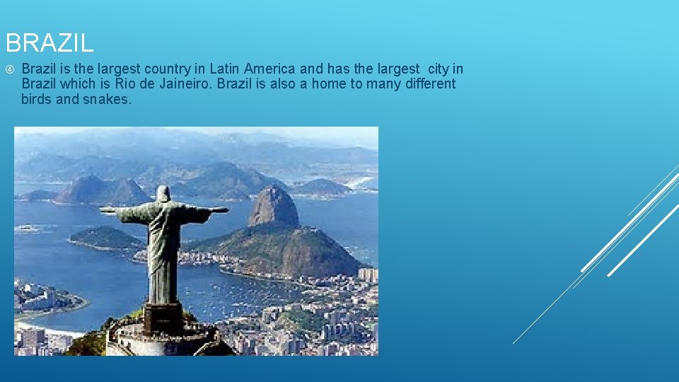 BRAZIL Brazil is the largest country in Latin America and has the largest city