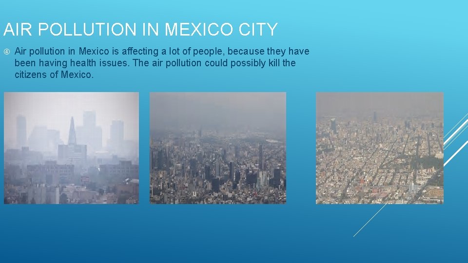 AIR POLLUTION IN MEXICO CITY Air pollution in Mexico is affecting a lot of