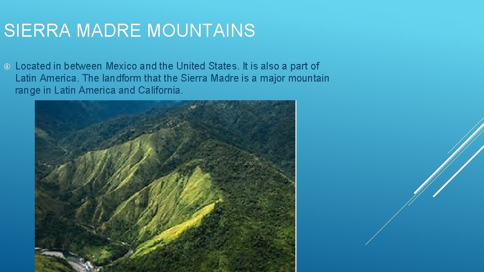 SIERRA MADRE MOUNTAINS Located in between Mexico and the United States. It is also