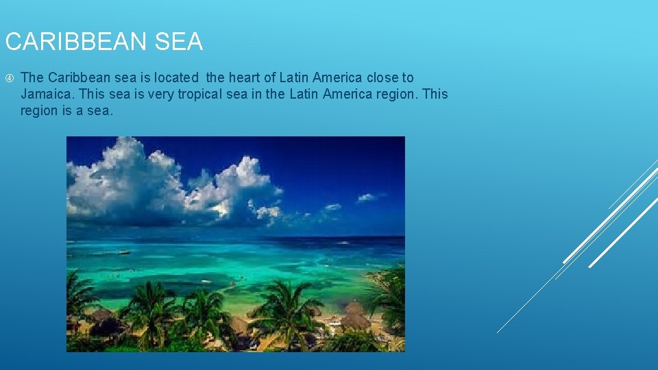 CARIBBEAN SEA The Caribbean sea is located the heart of Latin America close to