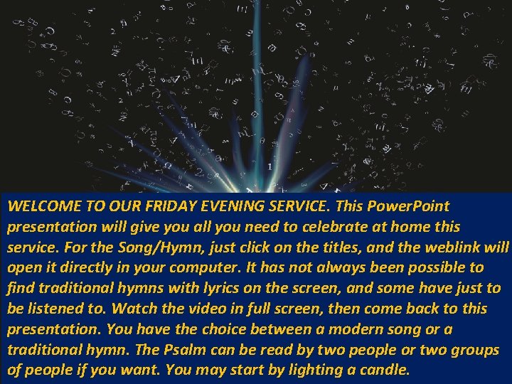 WELCOME TO OUR FRIDAY EVENING SERVICE. This Power. Point presentation will give you all