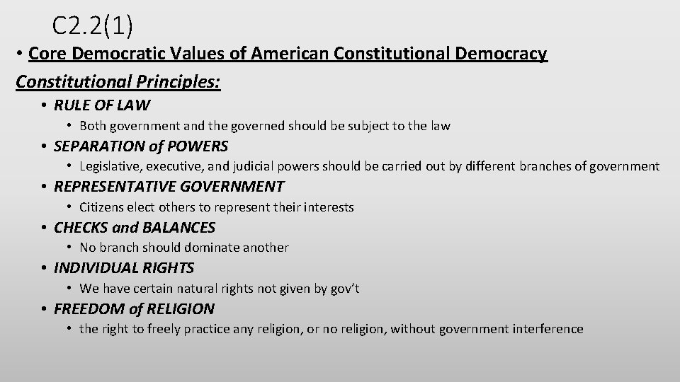 C 2. 2(1) • Core Democratic Values of American Constitutional Democracy Constitutional Principles: •