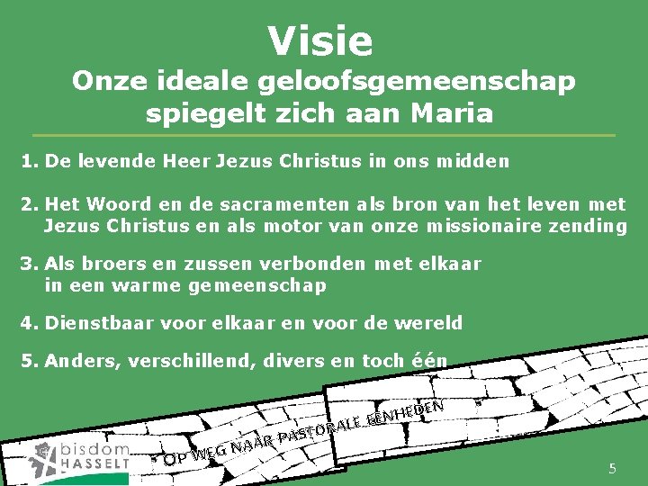 Visie Onze ideale geloofsgemeenschap spiegelt zich aan Maria 1. De levende Heer Jezus Christus