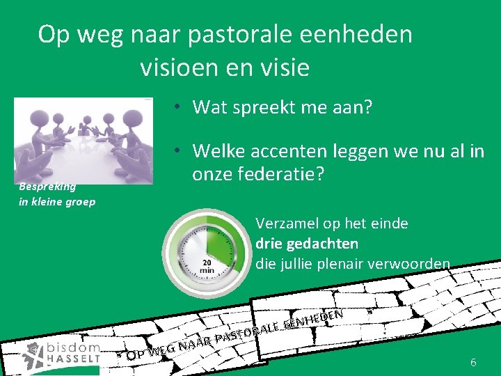 Op weg naar pastorale eenheden visioen en visie • Wat spreekt me aan? Bespreking