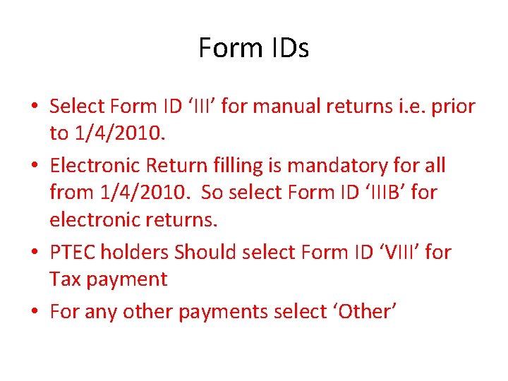 Form IDs • Select Form ID ‘III’ for manual returns i. e. prior to