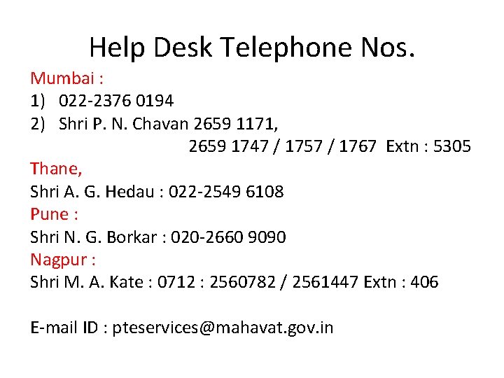 Help Desk Telephone Nos. Mumbai : 1) 022 -2376 0194 2) Shri P. N.