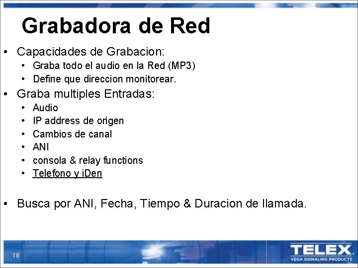 Grabadora de Red • Capacidades de Grabacion: • Graba todo el audio en la