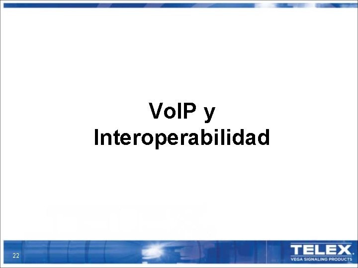 Vo. IP y Interoperabilidad 22 