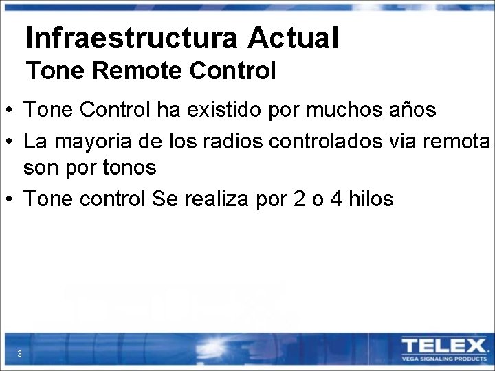 Infraestructura Actual Tone Remote Control • Tone Control ha existido por muchos años •
