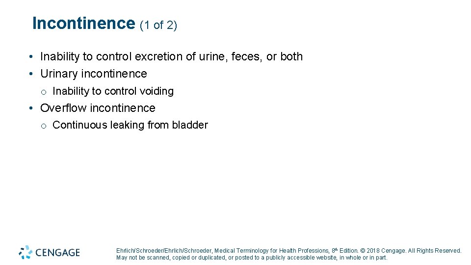 Incontinence (1 of 2) • Inability to control excretion of urine, feces, or both