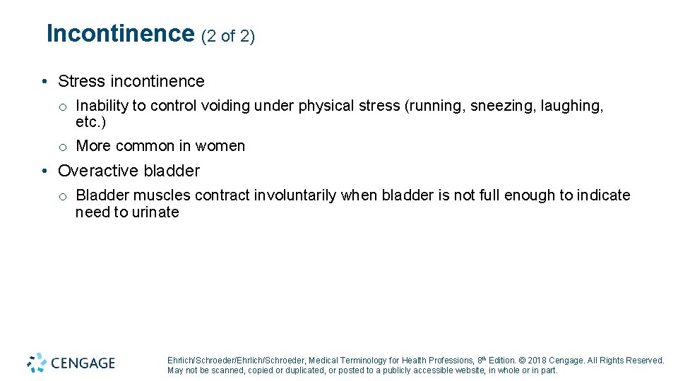 Incontinence (2 of 2) • Stress incontinence o Inability to control voiding under physical