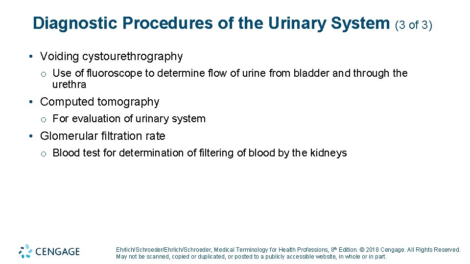 Diagnostic Procedures of the Urinary System (3 of 3) • Voiding cystourethrography o Use