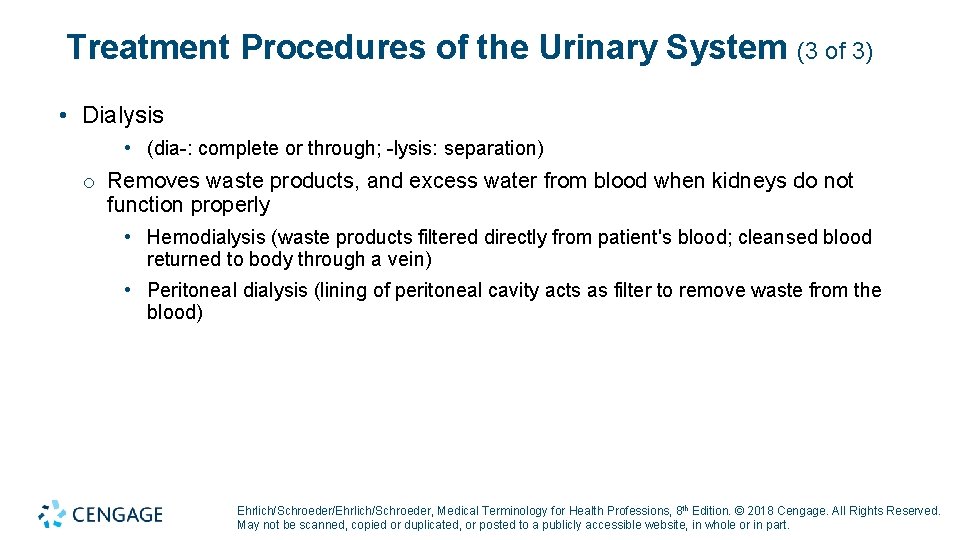 Treatment Procedures of the Urinary System (3 of 3) • Dialysis • (dia-: complete