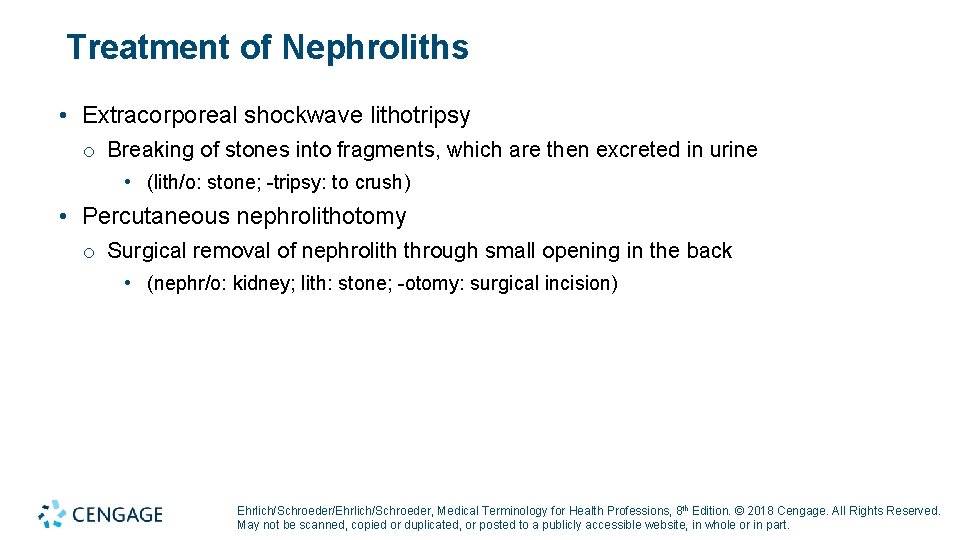 Treatment of Nephroliths • Extracorporeal shockwave lithotripsy o Breaking of stones into fragments, which