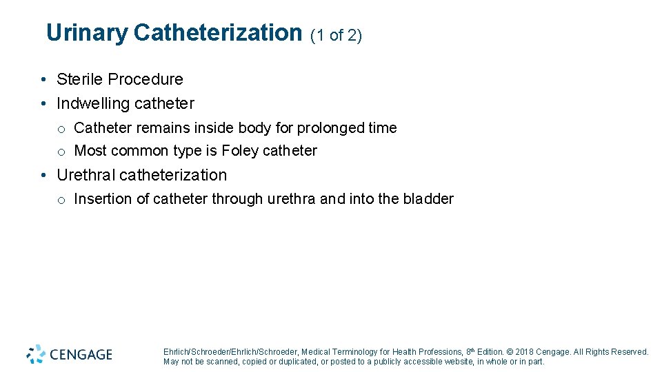 Urinary Catheterization (1 of 2) • Sterile Procedure • Indwelling catheter o Catheter remains