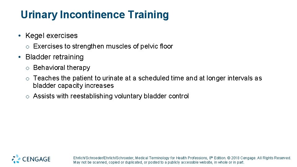 Urinary Incontinence Training • Kegel exercises o Exercises to strengthen muscles of pelvic floor