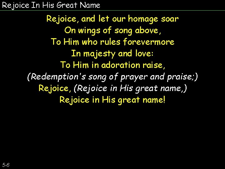 Rejoice In His Great Name Rejoice, and let our homage soar On wings of