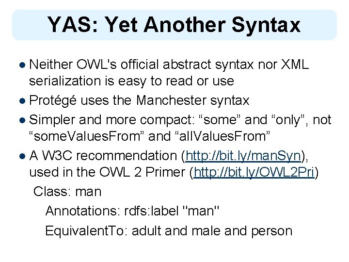 YAS: Yet Another Syntax l Neither OWL's official abstract syntax nor XML serialization is