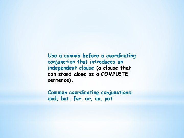 Use a comma before a coordinating conjunction that introduces an independent clause (a clause