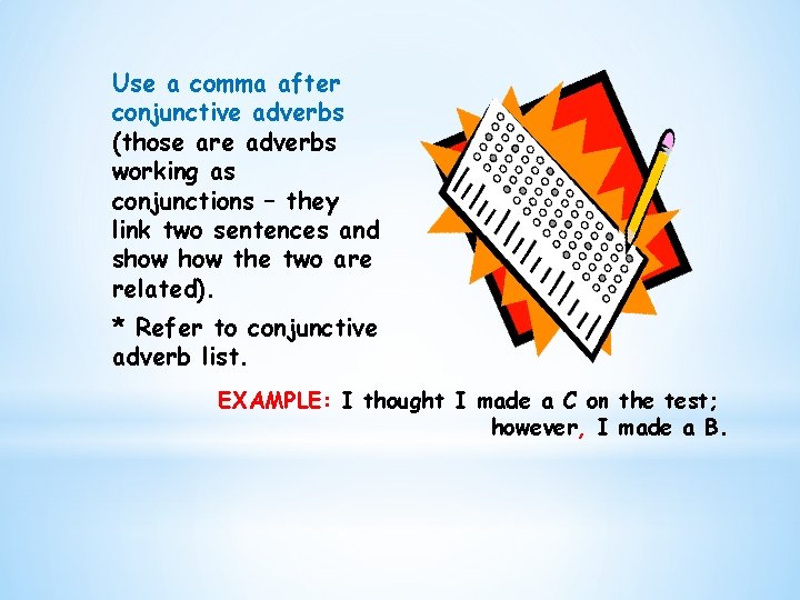 Use a comma after conjunctive adverbs (those are adverbs working as conjunctions – they