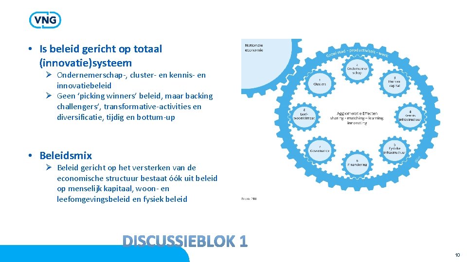  • Is beleid gericht op totaal (innovatie)systeem Ø Ondernemerschap-, cluster- en kennis- en