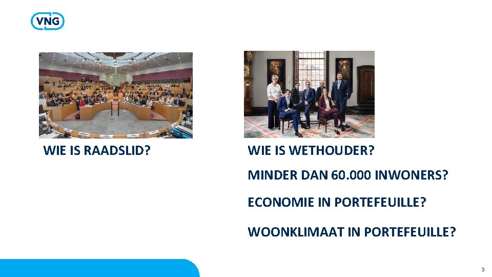 WIE IS RAADSLID? WIE IS WETHOUDER? MINDER DAN 60. 000 INWONERS? ECONOMIE IN PORTEFEUILLE?