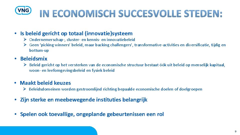  • Is beleid gericht op totaal (innovatie)systeem Ø Ondernemerschap-, cluster- en kennis- en